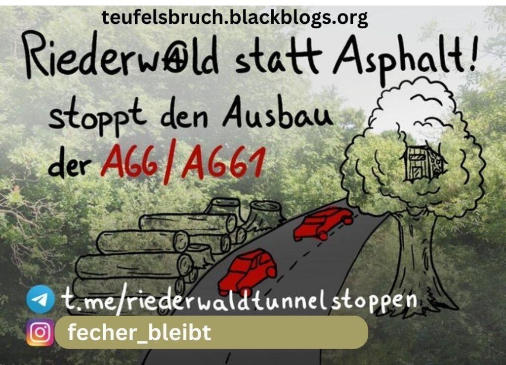 Karikatur von einem Baumhaus, Straße mit rot gefärbten Autos und gefällten Bäumen. Oben steht teufelsbruch.blackblogs.org dann Riederwald statt Asphalt stoppt den Ausbau der A66/A661.
Unten steht noch t.me/riedwaldtunnelstoppen und insta: fecher_bleibt.